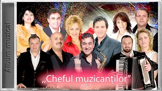 Cheful Muzicantilor vol.1 || Colaj muzica de petrecere si de joc