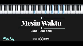 Mesin Waktu - Budi Doremi (KARAOKE PIANO - MALE KEY)