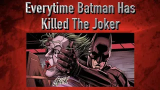Everytime Batman Has Killed The Joker