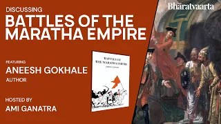 144 - Discussing "Battles Of The Maratha Empire" With Aneesh Gokhale | Ami Ganatra | Culture