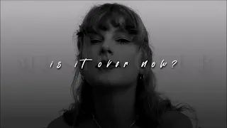 Taylor Swift, Is It Over Now? | slowed + reverb |