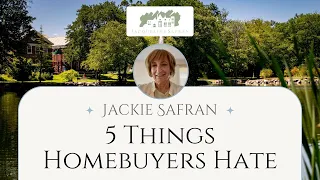 5 Things Buyers Hate About Your House - Jackie Safran