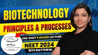 Biotechnology Principles & Processes One Shot Lecture for NEET 2024 | Ritu Rattewal #neet2024