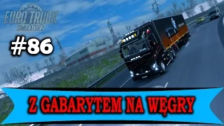 ★ETS 2 [PL] [1080p 60Fps]  #086 - Z gabarytem na Węgry.