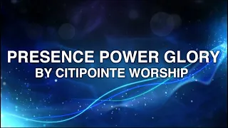 Presence Power Glory - Citipointe Worship (Lyrics)