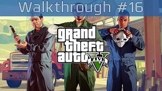 Grand Theft Auto V - Walkthrough Part #16 [HD 1080P]