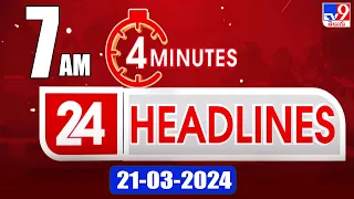 4 Minutes 24 Headlines | 7 AM | 21-03-2024 - TV9