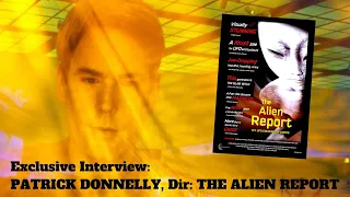 MEET PATRICK DONNELLY, Director of THE ALIEN REPORT