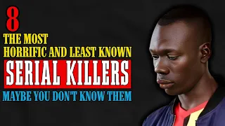 The Most Horrific And Least Known Serial Killers | Terrifying Serial Killers#TrueCrime#SerialKillers