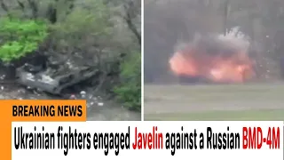 Ukrainian fighters engaged Javelin against a Russian BMD 4M