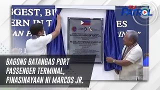 Bagong Batangas Port passenger terminal, pinasinayaan ni Marcos Jr.