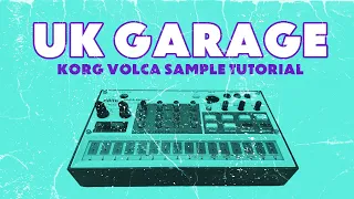How to Make UK GARAGE on the Korg Volca Sample 2