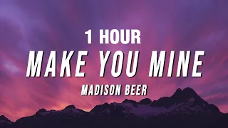 [1 HOUR] Madison Beer - Make You Mine (Lyrics)