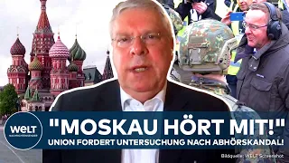 ABHÖRSKANDAL: "Desaster!" Moskau belauscht Bundeswehr! Union fordert Untersuchungsausschuss!