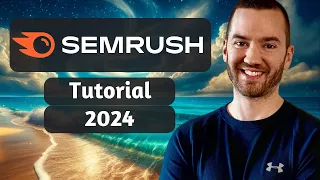 Semrush Tutorial 2024 (How To Use Semrush For Beginners)