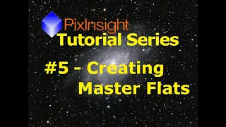 PixInsight Processing | Video 5 - Creating Master Flats