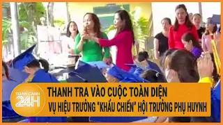 Vụ hiệu trưởng “khẩu chiến” hội phụ huynh: Thanh tra vào cuộc