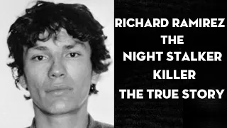 Richard Ramirez (The Night Stalker Killer) The true story