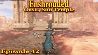 Enshrouded Walkthrough Episode 42 |Oasis, Sun Temple | #enshrouded