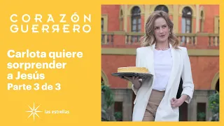 Corazón guerrero 3/3: Carlota está dispuesta a conquistar a Jesús | C-2