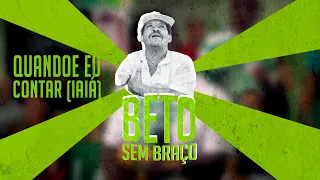 Homenagem a Beto sem braço - QUANDO EU CONTAR (IAIA)