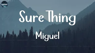 Miguel - Sure Thing (Lyrics) || Shawn Mendes, Troye Sivan,... (Mix Lyrics)