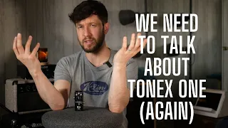 We Need to Talk About TONEX ONE (Again)