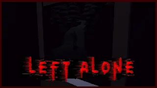 Left Alone - Indie Horror Game - No Commentary