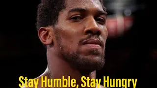 Anthony Joshua, stay hungry stay humble the fight for his life // motivational speech