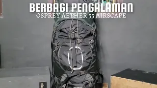 BERBAGI PENGALAMAN || CARRIER OSPREY AETHER 55 AIRSCAPE