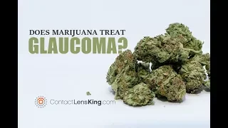 Does Marijuana Treat Glaucoma? Medical Marijuana and Glaucoma? How Marijuana Treats Glaucoma?