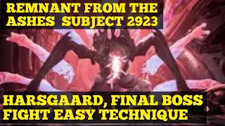 HOW TO DEFEAT HARSGAARD BOSS EASILY | REMNANT FROM THE ASHES | SUBJECT 2923 DLC | FINAL BOSS FIGHT