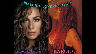 leona Lewis bleeding love × karol g contigo