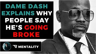 Dame Dash Explains Why People Say He's Broke