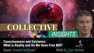 Consciousness and Existence: What is Reality and Do We Have Free Will? With Donald Hoffman