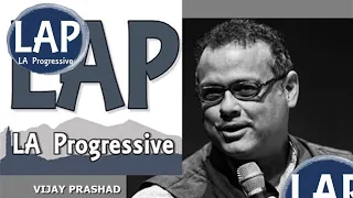 Vijay Prashad chats with LA Progressive