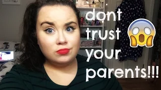 WHY you SHOULDN'T  trust your parents... || Chloe Leech.