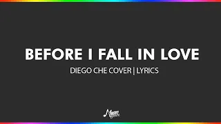 Before I Fall in Love - Diego Che Cover | Lyrics