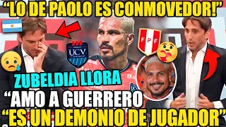 CONMOVEDOR! ZUBELDÍA LLOR4 al ELOGIAR A PAOLO GUERRERO! "ES INFERN4L, AMO AL PERUANO" PAOLO VALLEJO