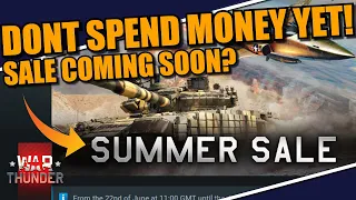 War Thunder HOLD ON! DON'T SPEND YET! SUMMER SALE might be around the corner!