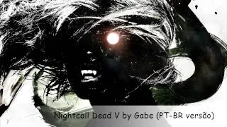 Nightcall Dead V by Gabe PT-BR versão