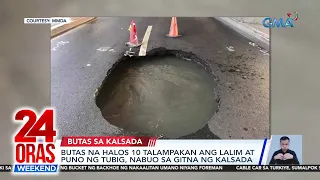 24 Oras Weekend Part 1- Butas sa Pasay; China nanghabol malapit sa Pangasinan; Namatay sa...