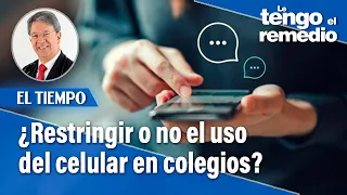 ¿Restringir o no el uso del celular en colegios? | Le tengo el remedio | El Tiempo