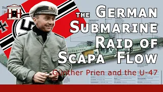 The Kriegsmarine's U-47 Submarine Raid at Scapa Flow and Sinking of the Royal Oak (WW2)