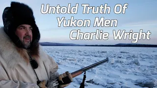 The Untold Truth Of Yukon Men - Charlie Wright