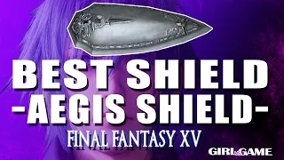 Final Fantasy 15 | Where To Find The Best Shield: AEGIS SHIELD Guide [Awesome Weapon]