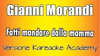 Gianni Morandi -  Fatti Mandare dalla Mamma (Versione Karaoke Academy Italia)