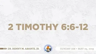 1 Timothy 6:6-12 - Dr. Benny M. Abante, Jr.