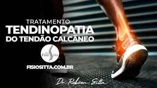 TENDINITE TENDINOPATIA TENDAO CALCANEO de AQUILES CAUSAS e TRATAMENTO Fisioterapia Dr. Robson Sitta1