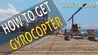 How to GET the Gyrocopter (Helicopter) in Sunkenland Gameplay : Easy Blueprints